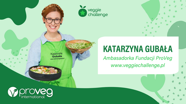 Katarzyna Gubała ambasadorka ProVeg International w Polsce oraz Veggie Chellenge