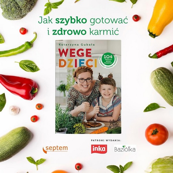 Wege dzieci Katarzyna Gubała Książka z kuchnia roślinna dla całej rodziny krok po kroku
